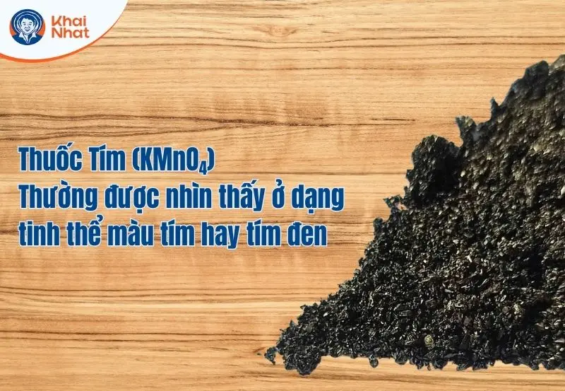 thuốc tím thường ở dạng tinh thể màu tím hay tím đen