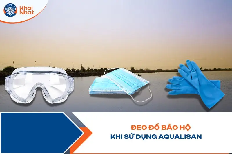 sử dụng những dụng cụ bảo hộ lao động trong quá trình sử dụng aqualisan