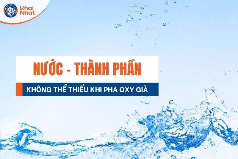 Nước là thành phần không thể thiếu của oxy già