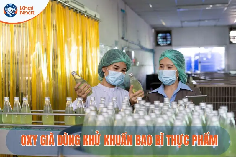 Oxy già trong công nghiệp thực phẩm được dùng để khử trùng, xử lý bề mặt thực phẩm