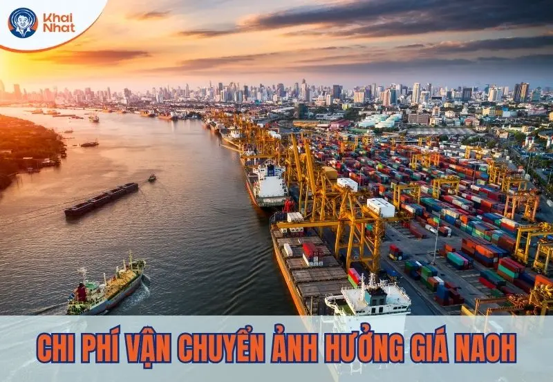 Chi phí vận chuyển là yếu tố ảnh hưởng đến giá xút
