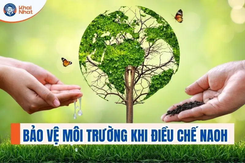 Việc bảo vệ môi trường khi điều chế NaOH là điều cực kì cần thiết