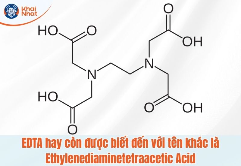 EDTA hay còn được biết đến với tên khác là Ethylenediaminetetraacetic Acid