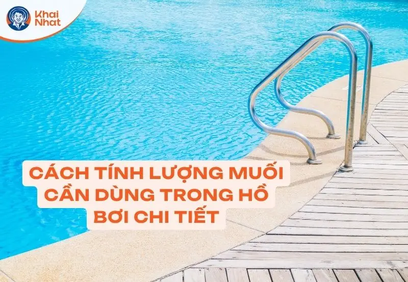 Cách tính lượng muối hồ bơi cần dùng chi tiết