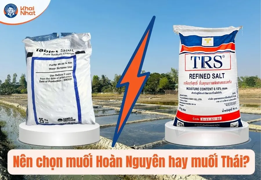 Nên chọn muối hoàn nguyên hay muối Thái Lan?