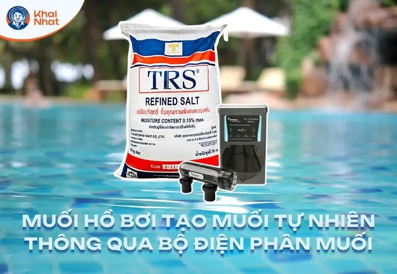 Muối hồ bơi giúp tạo Clo tự nhiên thông qua hệ thống điện phân muối