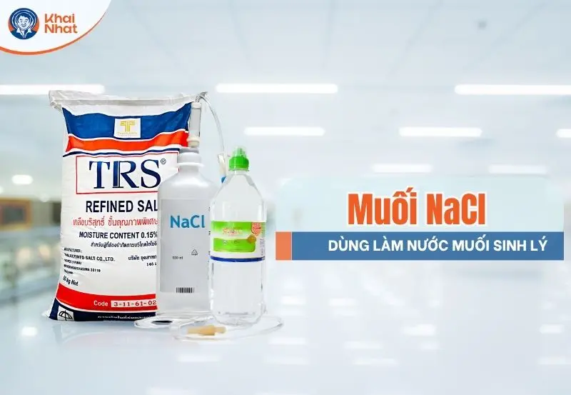 Muối NaCl được dùng làm nước muối sinh lý NaCl 0.9