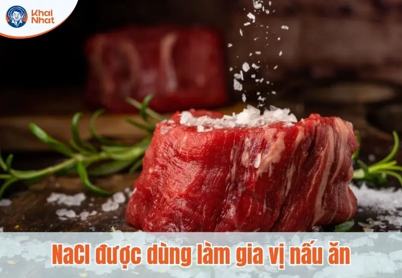 NaCl được xem là một loại gia vị không thể thiếu trong các món ăn