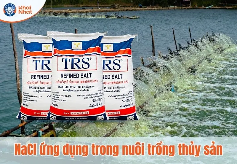 Trong nuôi trồng thủy sản, muối NaCl được sử dụng để tăng độ mặn trong nước ao nuôi