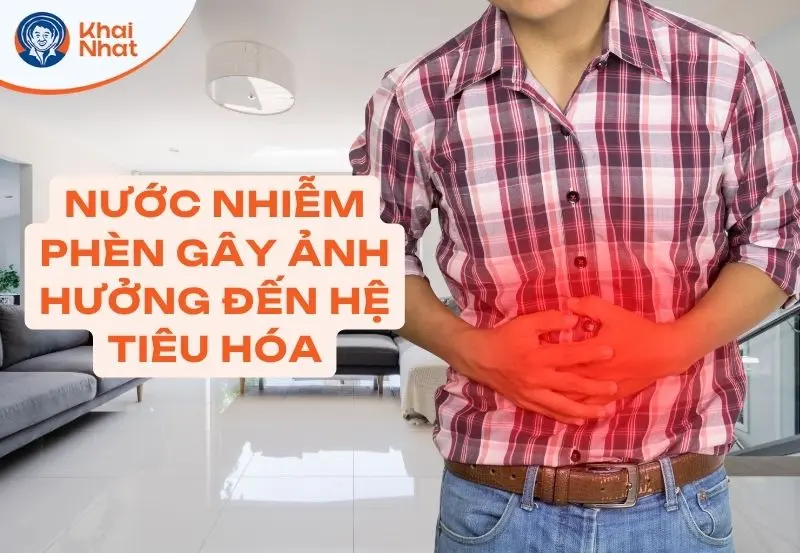 Nước nhiễm phèn gây ảnh hưởng đến hệ tiêu hóa