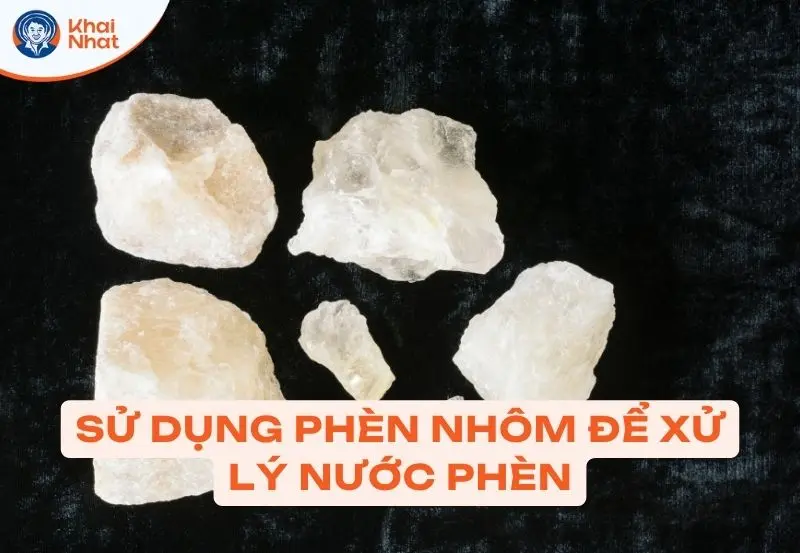 Hướng dẫn xử lý nước bị nhiễm phèn bằng Phèn Nhôm