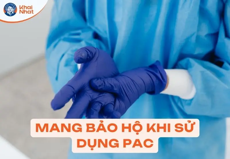 Luôn mang bảo hộ khi dùng PAC