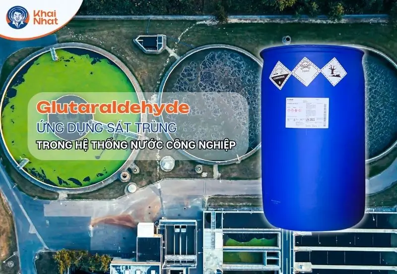 Glutaraldehyde ứng dụng trong xử lý nước công nghiệp